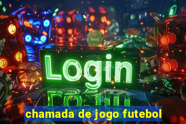 chamada de jogo futebol